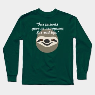 Our parents gave us usernames for real life - Stoner Sloth Long Sleeve T-Shirt